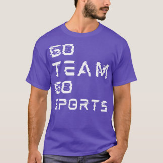 Gå i teamet och sport t shirt