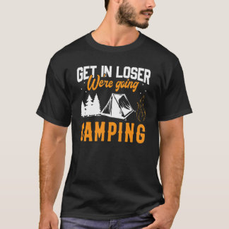 Gå in i förloraren Vi ska gå till Camping T Shirt