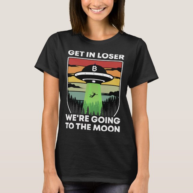 Gå in i Loser och gå till Måne Bitcoin Crypto T Shirt (Framsida)
