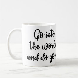 Gå in i världen och gör den bra muggen kaffemugg