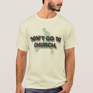 Gå inte att kyrktaga tee shirt