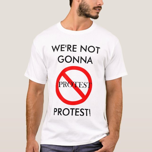 Gå inte att protestera t shirt (Framsida)