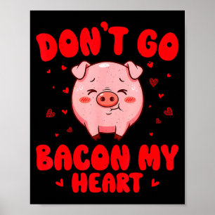 Gå inte bacon hjärta söt gris valentin män kvinnor poster