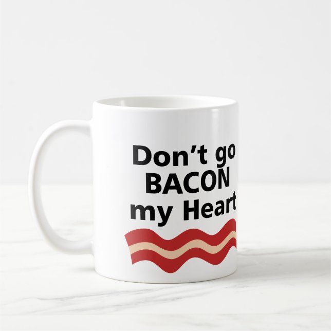 GÅ INTE BACON MIN HJÄRTA OM JAG FRIADE KAFFEMUGG (Vänster)