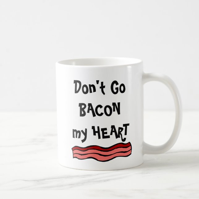 Gå inte BACON mitt hjärta Kaffemugg (Höger)