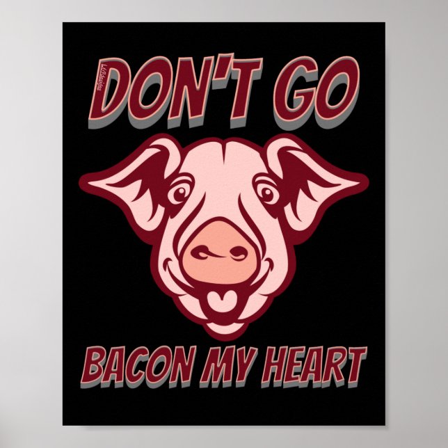 GÅ INTE BACON MY HEART Lustig gris-offertgåva Poster (Framsidan)