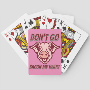 GÅ INTE BACON MY HEART Lustigt citat gris Casinokort