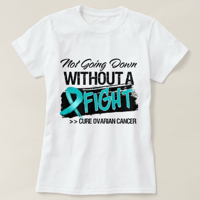 Gå inte besegra utan ett slagsmål - Ovarian cancer Tee Shirt (Design framsida)