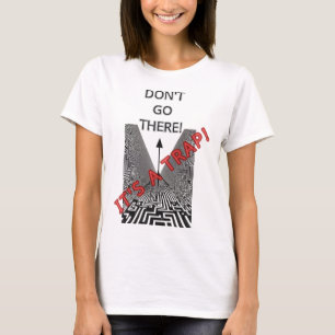 GÅ INTE DIT, DET ÄR EN FÄLLA! T SHIRT