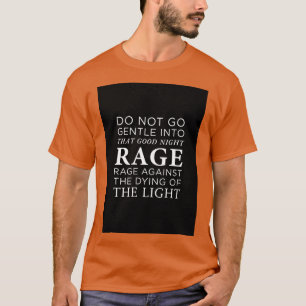 Gå inte försiktigt in i den bra natten t shirt