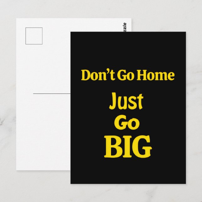 Gå inte hem, gå bara stor Motivational Fras Vykort (Fram/baksida)