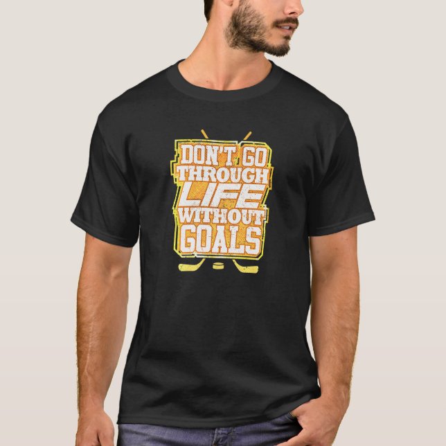Gå inte igenom livet utan mål t shirt (Framsida)