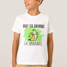 Gå inte med Bananas, Eat Bananas Catchfras