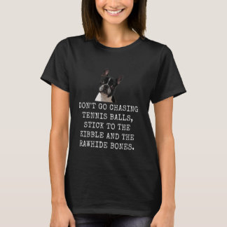 Gå inte och jaga tennis Bollar, håll dig till kibb T Shirt