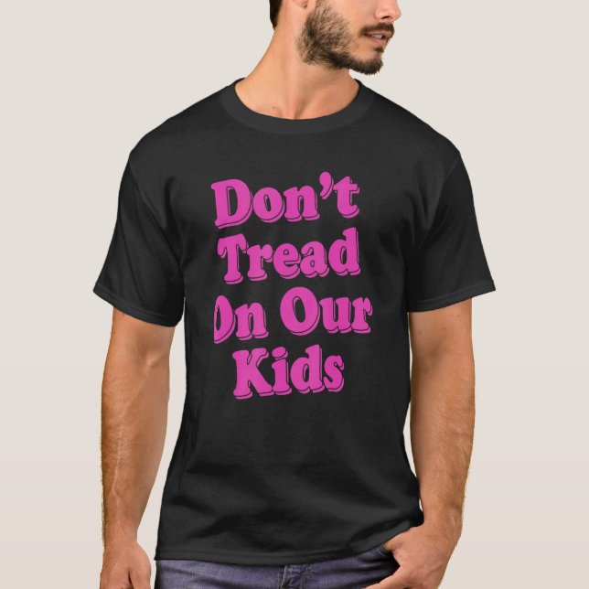 Gå inte på våra barn 1 t shirt (Framsida)