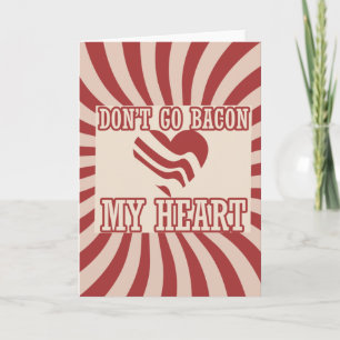 Gå inte till BACON mitt hjärta Helgkort