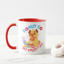 Gå inte till min Valentine - Donuts Älskare Valent Mugg