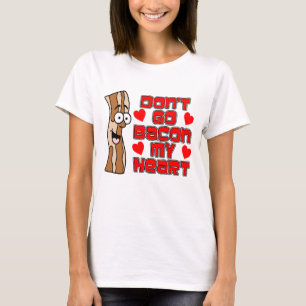 Gå inte tillbaka min hjärtebacon Tecknad Bacon T Shirt