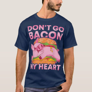 Gå inte tillbaka mitt hjärta BBQ Gris Roast Barbec T Shirt