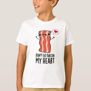 Gå inte tillbaka på min hjärt- och kärlknut, b t shirt