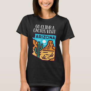 Gå Klättra En Kaktus Besök Arizona Amerika Trädgår T Shirt