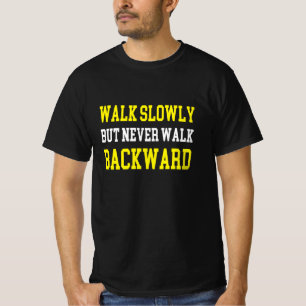 Gå långsamt men gå aldrig bakåt t shirt