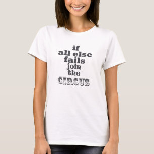 GÅ MED CIRCUS, FUNNY QUOTE, T-shirt
