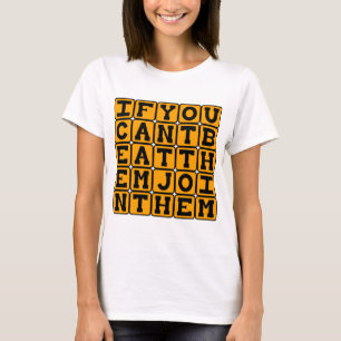 Gå med dem om du inte kan bete dem t-shirt