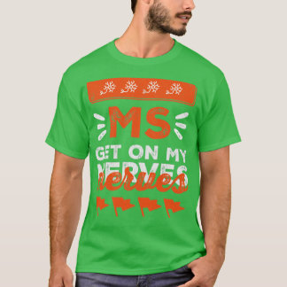 Gå med Fight MS Get on My Nerves för manar and Wom T Shirt