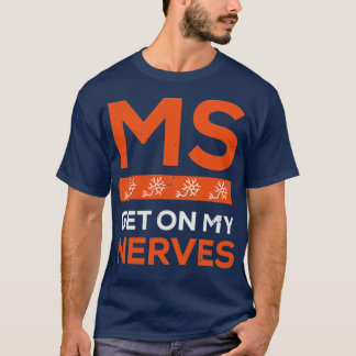 Gå med Fight MS Get on My Nerves för manar and Wom T Shirt
