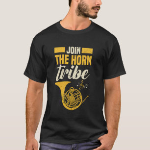 Gå med i Horn Tribe fransk hornspelarkorkester T Shirt