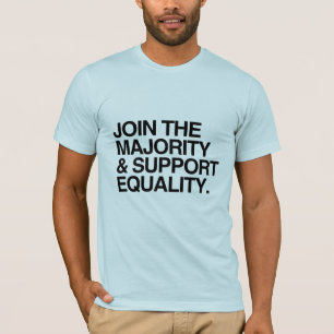 GÅ MED I MAJORITETEN OCH STÖD JÄMLIKHET -.png Tee Shirt