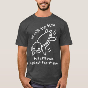 Gå med simman mot strömmen sött vatten t shirt
