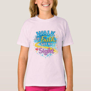 Gå med tro, inte med synen flickor t-shirt