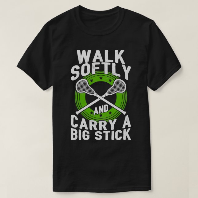 Gå mjukt och bär ett stort stift på Lacrosse Q T Shirt (Design framsida)