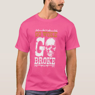 Gå och gå Fattigt Hämta arbete Gå Fattigt ovaknat T Shirt