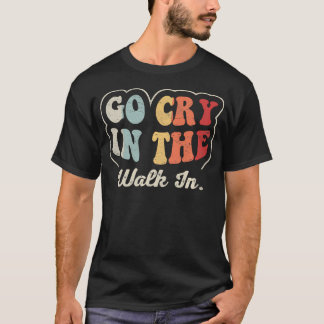 Gå och Gråt I Gången Rolig Retro Restaurang T Shirt