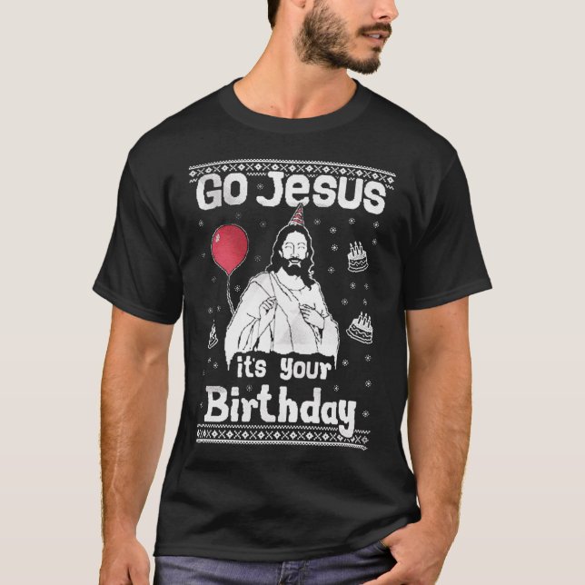 Gå och Jesus Det är din födelsedag. T Shirt (Framsida)