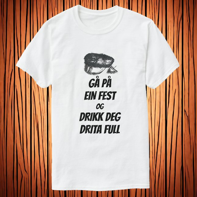Gå på ein fest og drikk deg drita fullt t shirt (Skapare uppladdad)