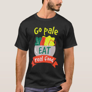 Gå Pale Ät Riktig Mat Hälsosam Vegansk Kost T Shirt