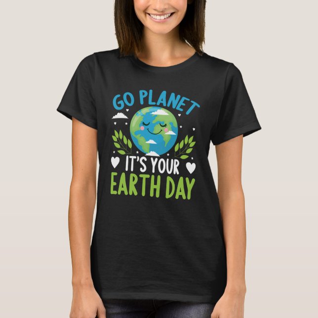Gå planeten det är din jorddag T-Shirt (Framsida)