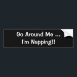 "Gå runt mig, jag är Napping-Funny Bumper Sticker Bildekal<br><div class="desc">Anpassade lustigt stötdekal.</div>