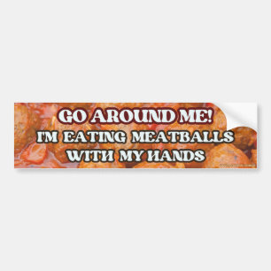 Gå runt mig! Jag äter köttbullar med min Händer Bildekal