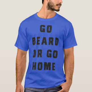 Gå skägget eller gå hem 8 t shirt