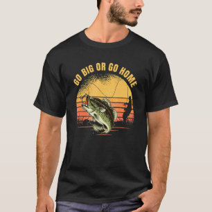 Gå Stor Eller Gå Hjem Stort Bassfiske för Angler 1 T Shirt