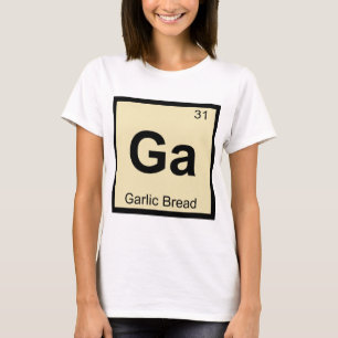 Ga - Symbol för bord för vitlökbrödkemi period T-shirt