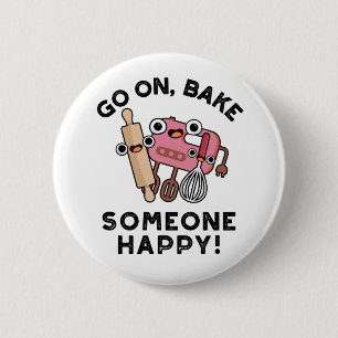Gå till Bake Någon Lycklig Funny Baker Verktyg Pun Knapp