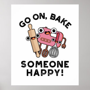Gå till Bake Någon Lycklig Funny Baker Verktyg Pun Poster
