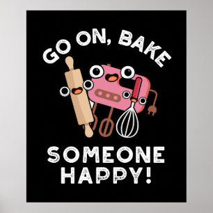 Gå till Bake Någon Lycklig Funny Baker Verktyg Pun Poster