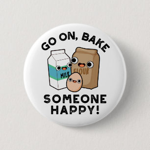 Gå till Bake Någon Lycklig Funny Baking Pun Knapp